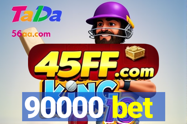 90000 bet